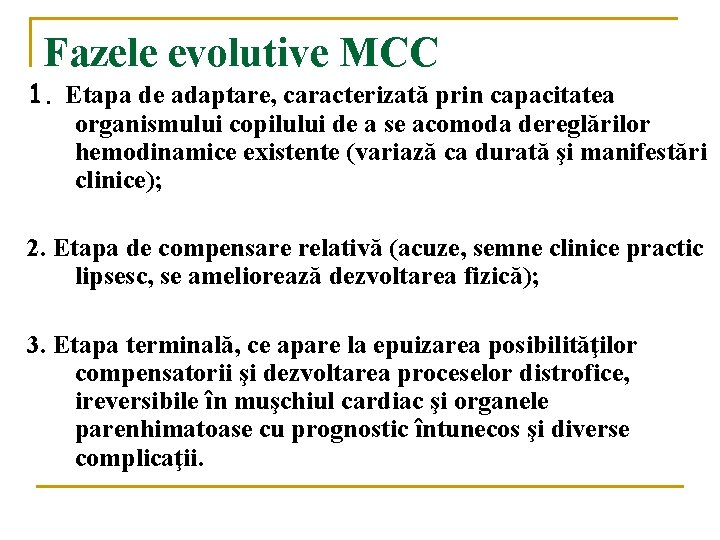 Fazele evolutive MCC 1. Etapa de adaptare, caracterizată prin capacitatea organismului copilului de a Fazele evolutive MCC 1. Etapa de adaptare, caracterizată prin capacitatea organismului copilului de a
