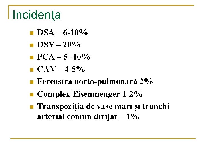 Incidenţa n n n n DSA – 6 -10% DSV – 20% PCA – Incidenţa n n n n DSA – 6 -10% DSV – 20% PCA –
