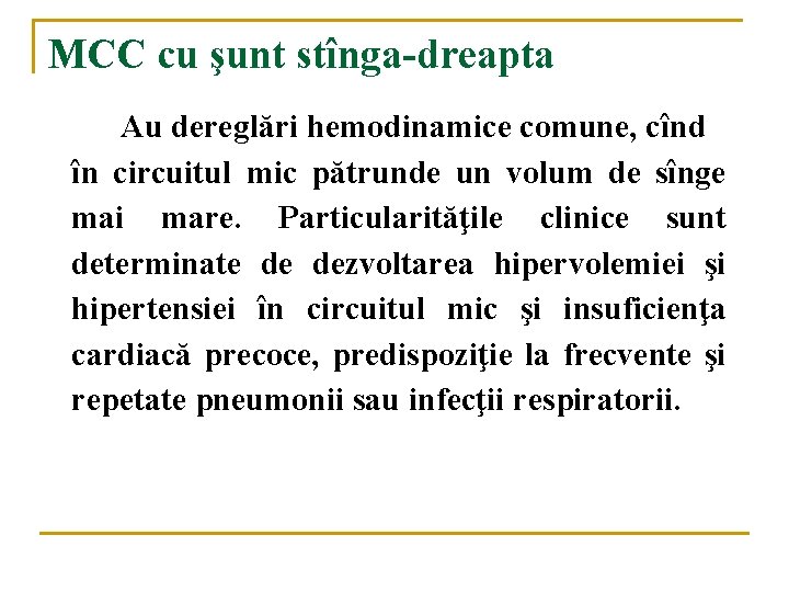 MCC cu şunt stînga-dreapta Au dereglări hemodinamice comune, cînd în circuitul mic pătrunde un MCC cu şunt stînga-dreapta Au dereglări hemodinamice comune, cînd în circuitul mic pătrunde un