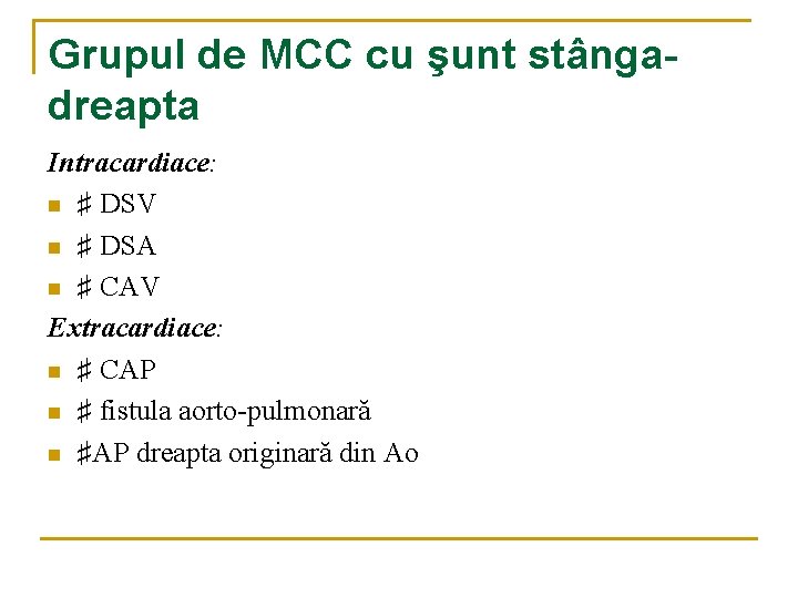 Grupul de MCC cu şunt stângadreapta Intracardiace: n ♯ DSV n ♯ DSA n Grupul de MCC cu şunt stângadreapta Intracardiace: n ♯ DSV n ♯ DSA n