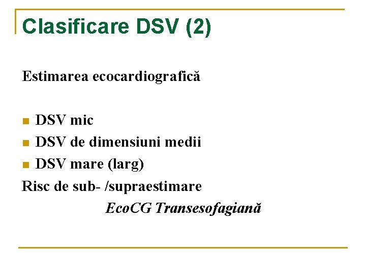 Clasificare DSV (2) Estimarea ecocardiografică DSV mic n DSV de dimensiuni medii n DSV Clasificare DSV (2) Estimarea ecocardiografică DSV mic n DSV de dimensiuni medii n DSV
