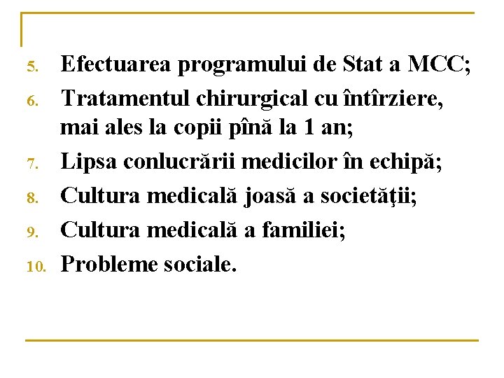 5. 6. 7. 8. 9. 10. Efectuarea programului de Stat a MCC; Tratamentul chirurgical 5. 6. 7. 8. 9. 10. Efectuarea programului de Stat a MCC; Tratamentul chirurgical
