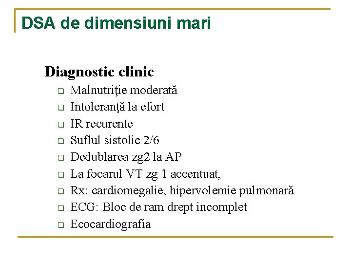 DSA de dimensiuni mari Diagnostic clinic q q q q q Malnutriţie moderată Intoleranţă DSA de dimensiuni mari Diagnostic clinic q q q q q Malnutriţie moderată Intoleranţă