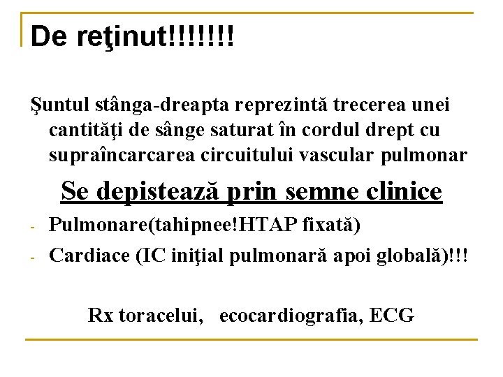 De reţinut!!!!!!! Şuntul stânga-dreapta reprezintă trecerea unei cantităţi de sânge saturat în cordul drept De reţinut!!!!!!! Şuntul stânga-dreapta reprezintă trecerea unei cantităţi de sânge saturat în cordul drept