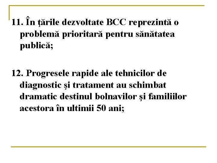 11. În ţările dezvoltate BCC reprezintă o problemă prioritară pentru sănătatea publică; 12. Progresele 11. În ţările dezvoltate BCC reprezintă o problemă prioritară pentru sănătatea publică; 12. Progresele