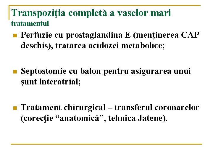Transpoziţia completă a vaselor mari tratamentul n Perfuzie cu prostaglandina E (menţinerea CAP deschis), Transpoziţia completă a vaselor mari tratamentul n Perfuzie cu prostaglandina E (menţinerea CAP deschis),