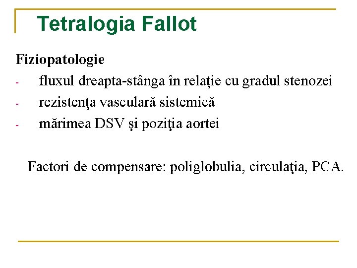 Tetralogia Fallot Fiziopatologie fluxul dreapta-stânga în relaţie cu gradul stenozei rezistenţa vasculară sistemică mărimea Tetralogia Fallot Fiziopatologie fluxul dreapta-stânga în relaţie cu gradul stenozei rezistenţa vasculară sistemică mărimea