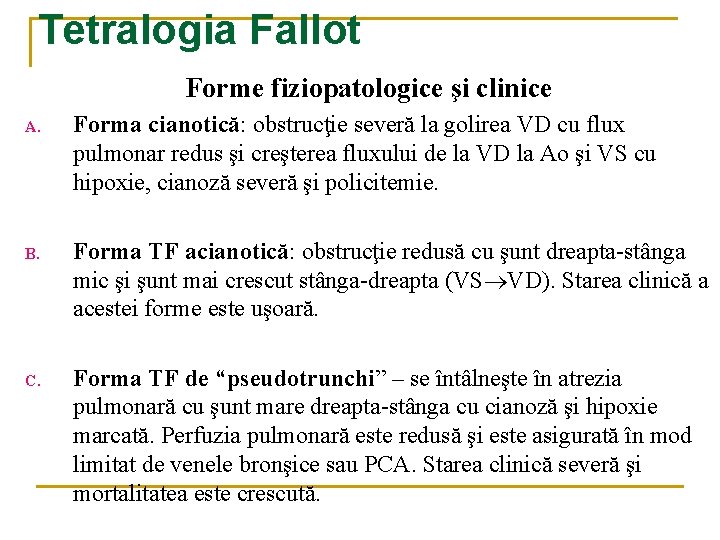 Tetralogia Fallot Forme fiziopatologice şi clinice A. Forma cianotică: obstrucţie severă la golirea VD Tetralogia Fallot Forme fiziopatologice şi clinice A. Forma cianotică: obstrucţie severă la golirea VD