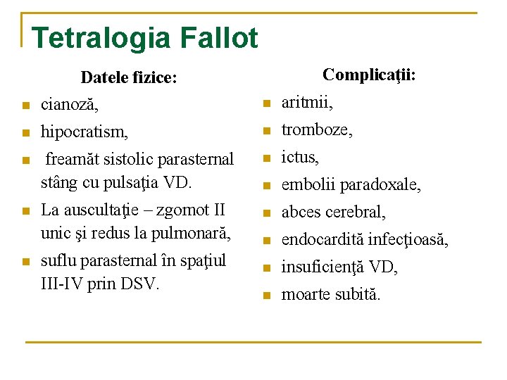 Tetralogia Fallot Complicaţii: Datele fizice: n cianoză, n aritmii, n hipocratism, n tromboze, n Tetralogia Fallot Complicaţii: Datele fizice: n cianoză, n aritmii, n hipocratism, n tromboze, n