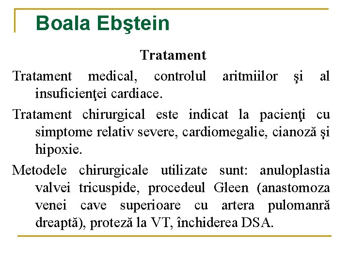 Boala Ebştein Tratament medical, controlul aritmiilor şi al insuficienţei cardiace. Tratament chirurgical este indicat Boala Ebştein Tratament medical, controlul aritmiilor şi al insuficienţei cardiace. Tratament chirurgical este indicat
