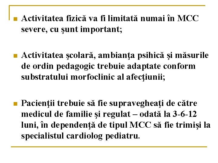 n Activitatea fizică va fi limitată numai în MCC severe, cu şunt important; n n Activitatea fizică va fi limitată numai în MCC severe, cu şunt important; n