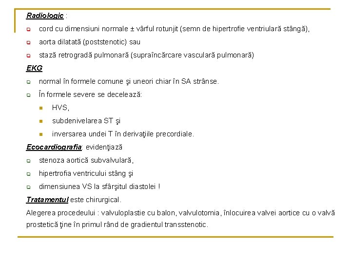 Radiologic : q cord cu dimensiuni normale ± vârful rotunjit (semn de hipertrofie ventriulară Radiologic : q cord cu dimensiuni normale ± vârful rotunjit (semn de hipertrofie ventriulară