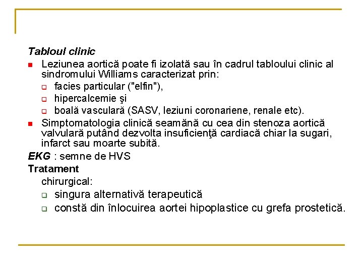 Tabloul clinic n Leziunea aortică poate fi izolată sau în cadrul tabloului clinic al Tabloul clinic n Leziunea aortică poate fi izolată sau în cadrul tabloului clinic al