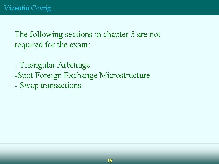 Vicentiu Covrig The following sections in chapter 5 are not required for the exam: