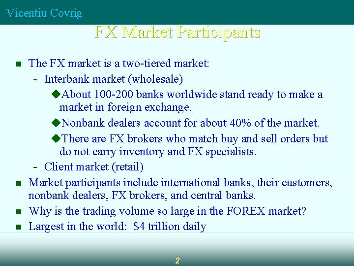 Vicentiu Covrig FX Market Participants n n The FX market is a two-tiered market: