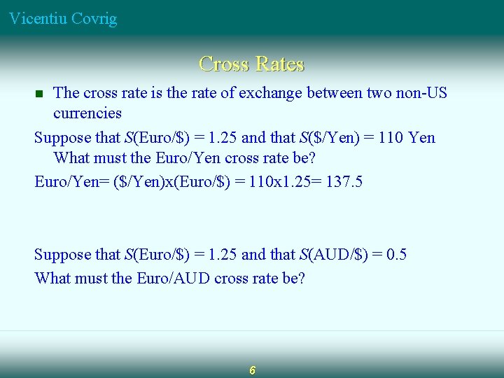 Vicentiu Covrig Cross Rates The cross rate is the rate of exchange between two