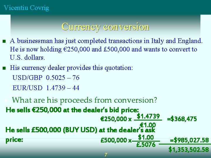 Vicentiu Covrig Currency conversion n n A businessman has just completed transactions in Italy