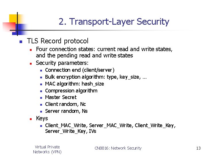 2. Transport-Layer Security n TLS Record protocol n n Four connection states: current read