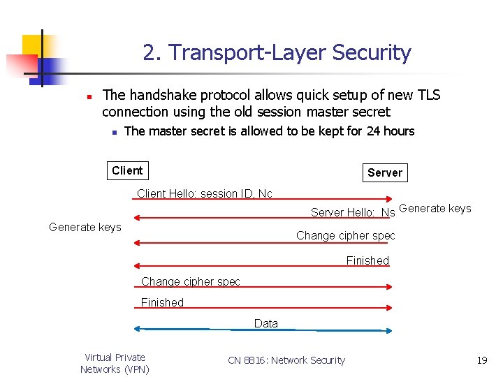 2. Transport-Layer Security n The handshake protocol allows quick setup of new TLS connection