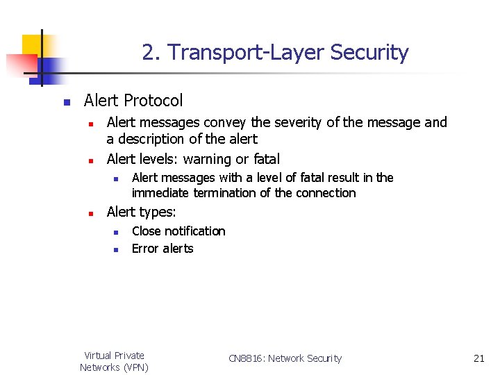 2. Transport-Layer Security n Alert Protocol n n Alert messages convey the severity of