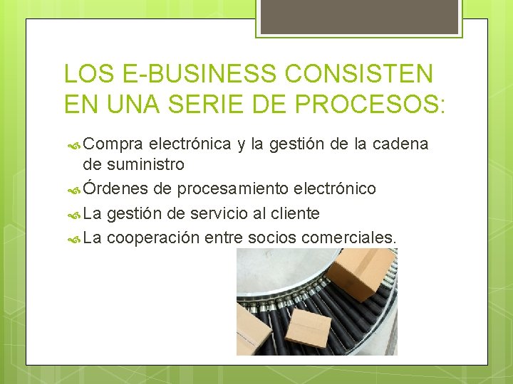 LOS E-BUSINESS CONSISTEN EN UNA SERIE DE PROCESOS: Compra electrónica y la gestión de