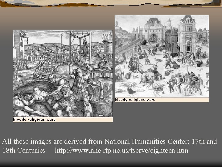 All these images are derived from National Humanities Center: 17 th and 18 th