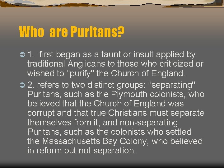 Who are Puritans? Ü 1. first began as a taunt or insult applied by