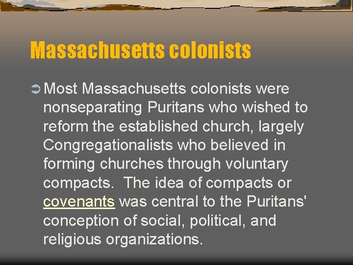 Massachusetts colonists Ü Most Massachusetts colonists were nonseparating Puritans who wished to reform the