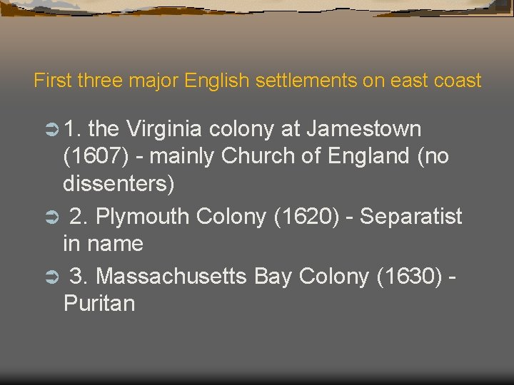  First three major English settlements on east coast Ü 1. the Virginia colony