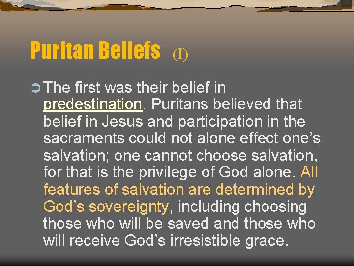 Puritan Beliefs (I) Ü The first was their belief in predestination. Puritans believed that