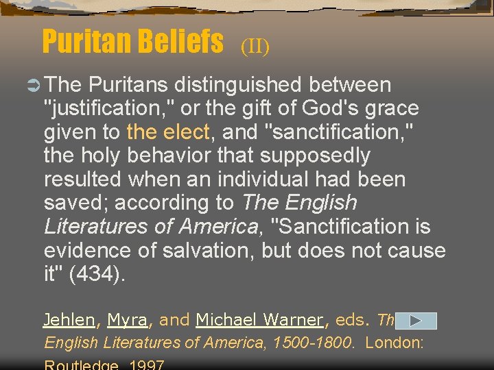 Puritan Beliefs (II) Ü The Puritans distinguished between "justification, " or the gift of