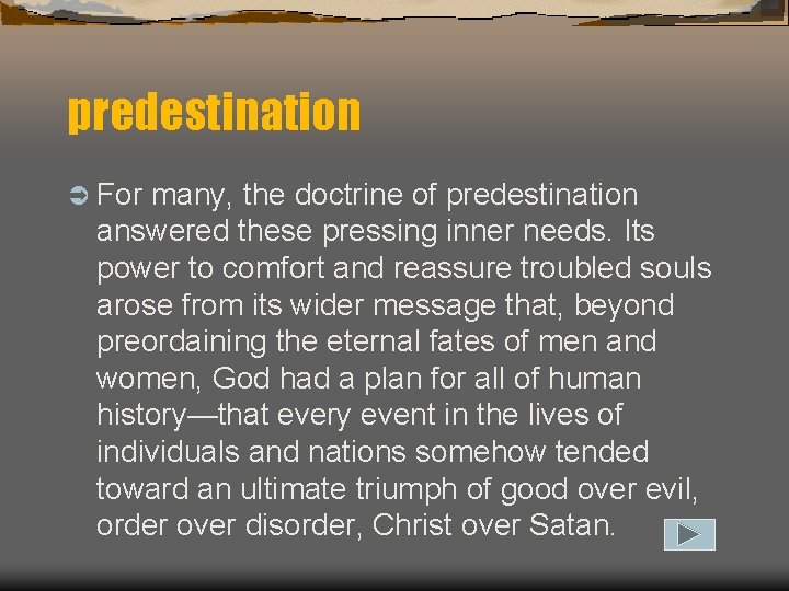 predestination Ü For many, the doctrine of predestination answered these pressing inner needs. Its