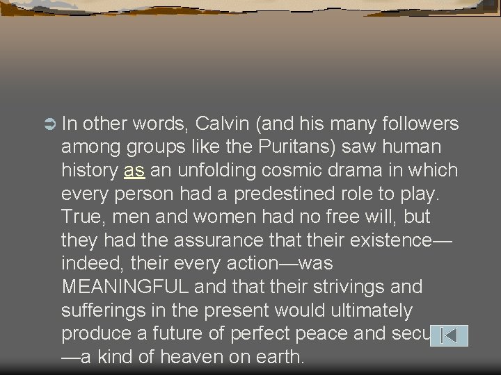 Ü In other words, Calvin (and his many followers among groups like the Puritans)