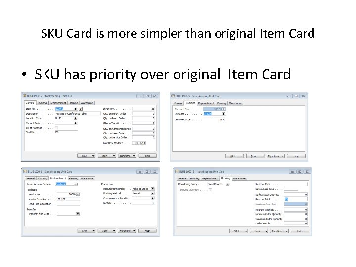 SKU Card is more simpler than original Item Card • SKU has priority over