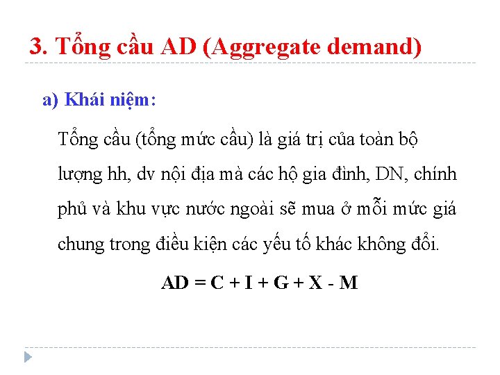 3. Tổng cầu AD (Aggregate demand) a) Khái niệm: Tổng cầu (tổng mức cầu)