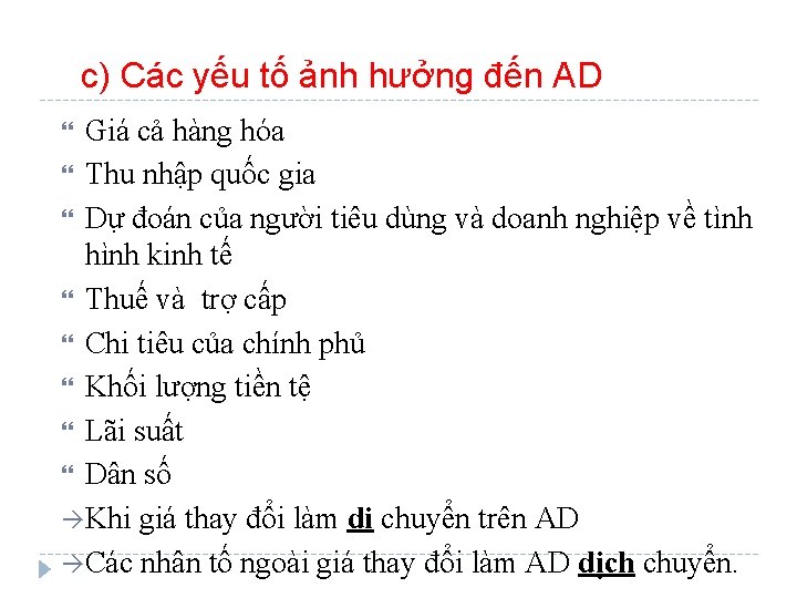 c) Các yếu tố ảnh hưởng đến AD Giá cả hàng hóa Thu nhập