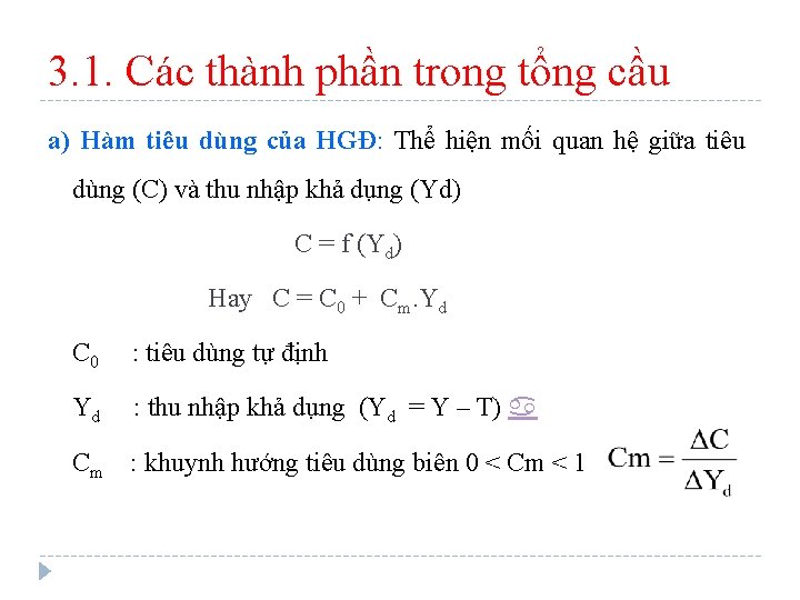 3. 1. Các thành phần trong tổng cầu a) Hàm tiêu dùng của HGĐ: