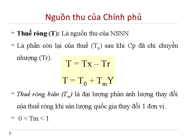 Nguồn thu của Chính phủ Thuế ròng (T): Là nguồn thu của NSNN Là