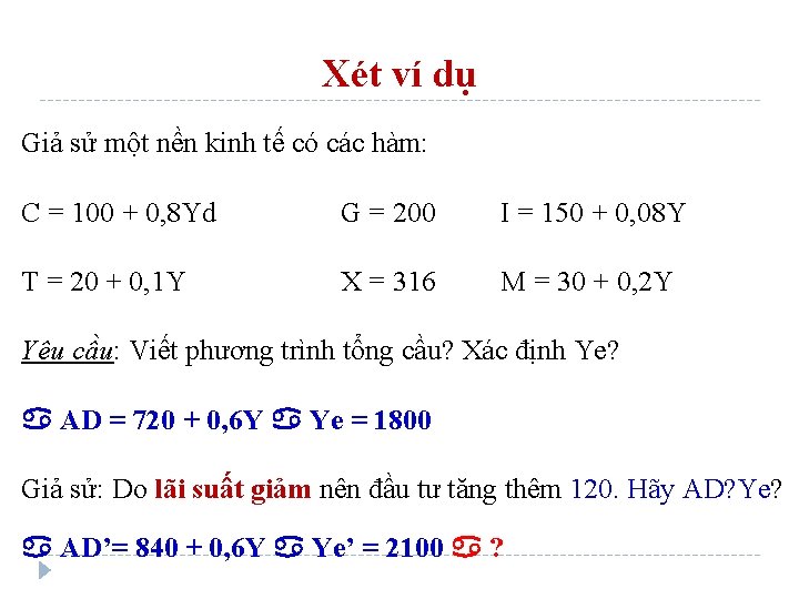 Xét ví dụ Giả sử một nền kinh tế có các hàm: C =