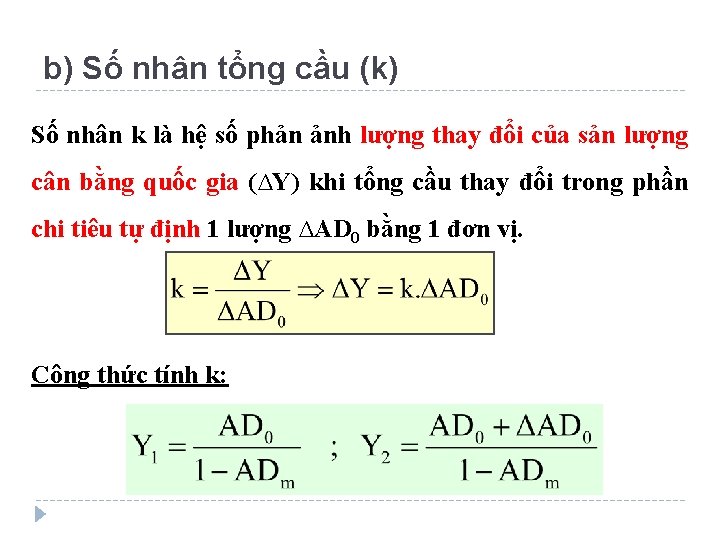 b) Số nhân tổng cầu (k) Số nhân k là hệ số phản ảnh