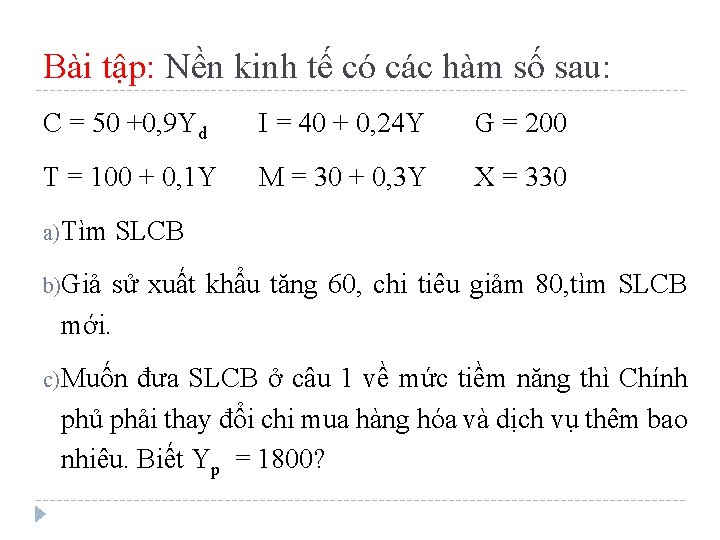 Bài tập: Nền kinh tế có các hàm số sau: C = 50 +0,