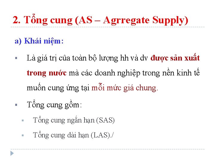 2. Tổng cung (AS – Agrregate Supply) a) Khái niệm: Là giá trị của