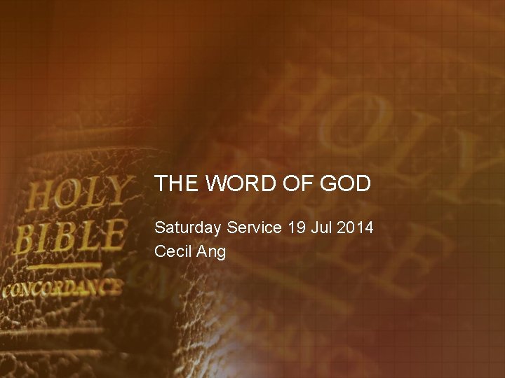 THE WORD OF GOD Saturday Service 19 Jul 2014 Cecil Ang 