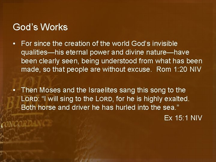 God’s Works • For since the creation of the world God’s invisible qualities—his eternal