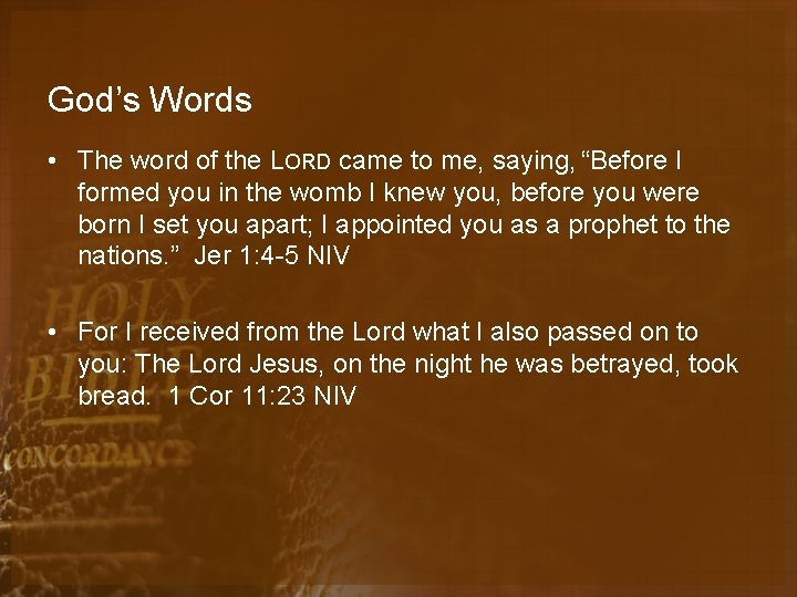 God’s Words • The word of the LORD came to me, saying, “Before I