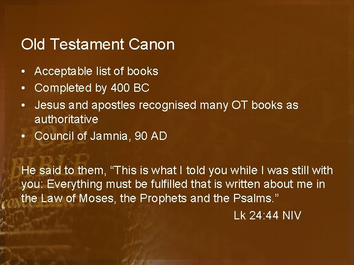 Old Testament Canon • Acceptable list of books • Completed by 400 BC •