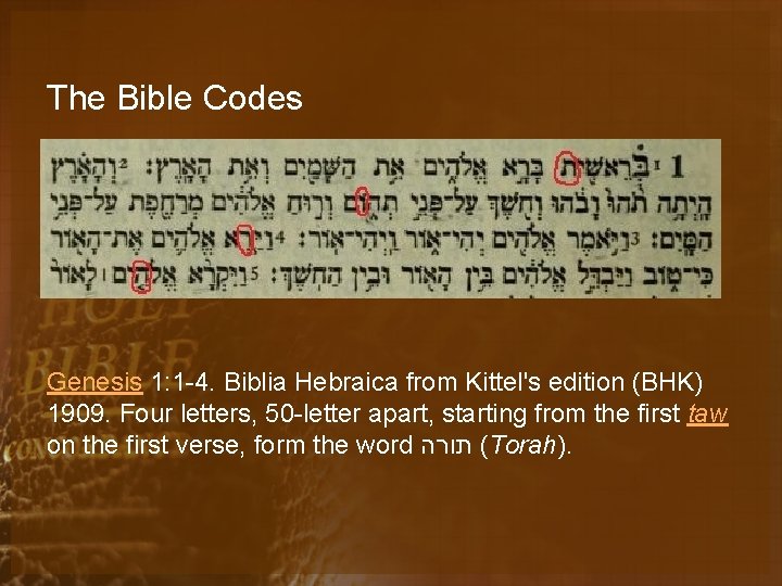 The Bible Codes Genesis 1: 1 -4. Biblia Hebraica from Kittel's edition (BHK) 1909.