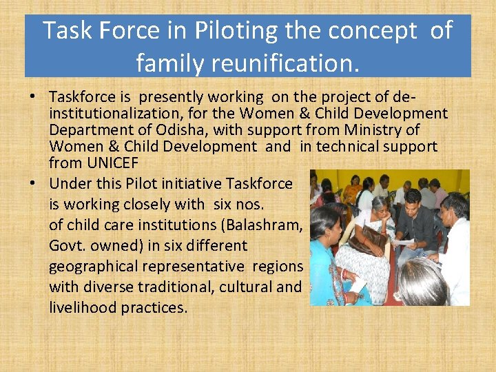 Task Force in Piloting the concept of family reunification. • Taskforce is presently working