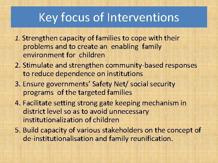 Key focus of Interventions 1. Strengthen capacity of families to cope with their problems