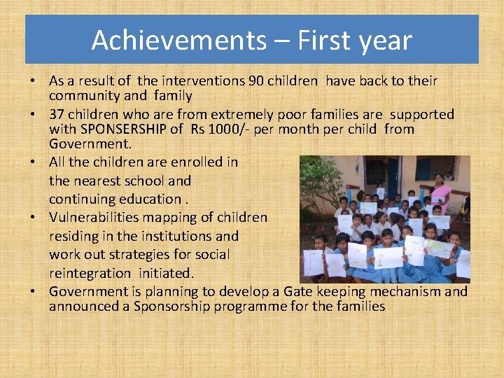 Achievements – First year • As a result of the interventions 90 children have